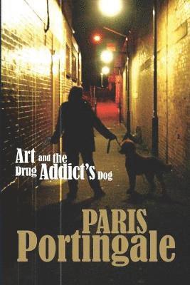 Paris Portingale - Art and the Drug Addict's Dog, Häftad