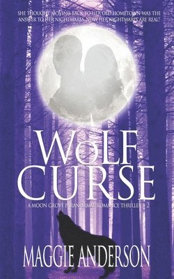 Maggie Anderson - Wolf Curse: A Moon Grove Paranormal Romance Thriller, Häftad