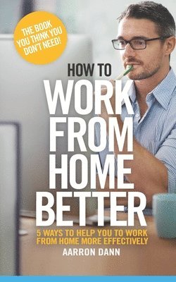 bokomslag How to work from home better: 5 ways to help you to work from home more effectively
