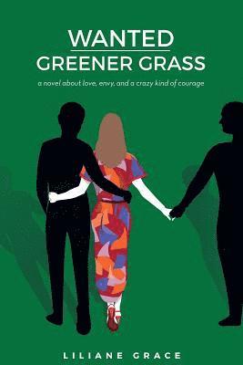 bokomslag Wanted - Greener Grass: A novel about love, envy, and a crazy kind of courage