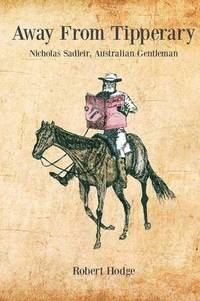 bokomslag Away from Tipperary, Nicholas Sadleir, Australian Gentleman