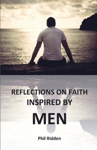 bokomslag Reflections on Faith Inspired by Men