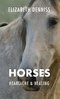 Elizabeth Denniss - Horses, Heartache & Healing, Inbunden. Tillgänglighet: Lägg i varukorg