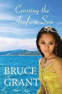 Bruce Grant - Crossing the Arafura Sea, Häftad