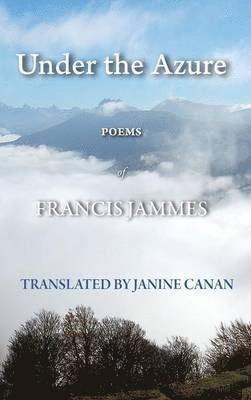 Francis Jammes - Under the Azure, Inbunden