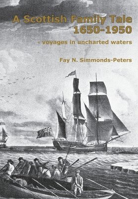 Fay N Simmonds-Peters, Fay N. Simmonds-Peters - Scottish Family Tale 1650-1950, Inbunden