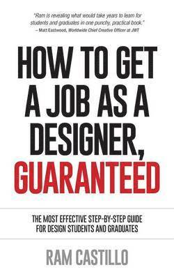 bokomslag How to Get a Job as a Designer, Guaranteed - The Most Effective Step-By-Step Guide for Design Students and Graduates