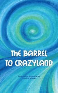 bokomslag The barrel to crazyland