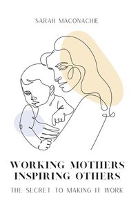 bokomslag Working Mothers Inspiring Others