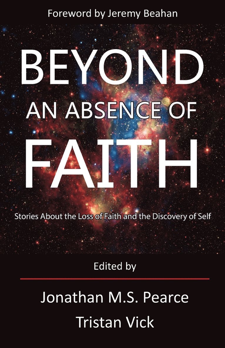 Jonathan Pearce, Tristan Vick, Jonathan MS Pearce - Beyond an Absence of Faith, Häftad