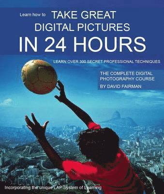 David Fairman - Take Great Digital Pictures in 24 Hours, Häftad