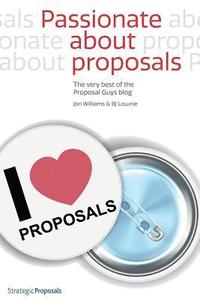 bokomslag Passionate about Proposals: The Very Best of the Proposal Guys Blog