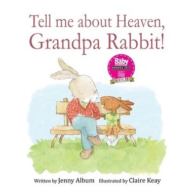 bokomslag Tell Me About Heaven, Grandpa Rabbit! (US edition): A book designed to help young children who have lost someone special.