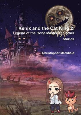 Christopher T. Merrifield, Christopher Merrifield - Kenix and the Cat King - Legend of the Bone Master and Other Stories, Häftad