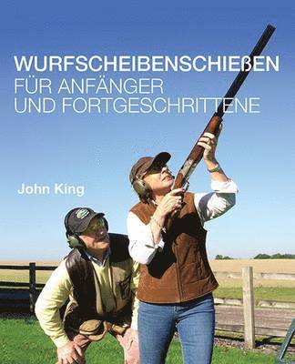 John King - Wurfscheibenschiessen fur Anfanger und Fortgeschrittene, Inbunden