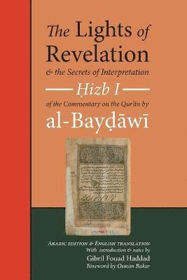 ʿabd Allah Ibn ʿumar Al-Baydawi - Lights of Revelation and the Secrets of Interpretation, Häftad