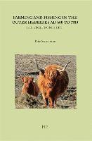 Dale Serjeantson - Farming and Fishing in the Outer Hebrides Ad 600 to 1700: The Udal, North Uist, Häftad