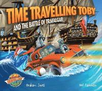 bokomslag Time Travelling Toby and The Battle of Trafalgar