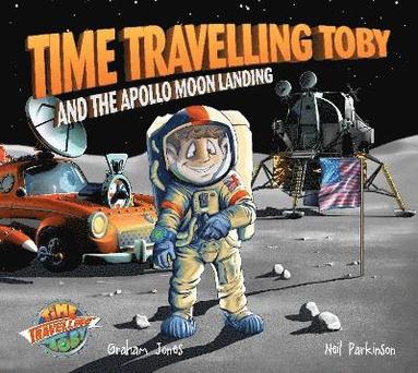 bokomslag Time Travelling Toby and the Apollo Moon Landing