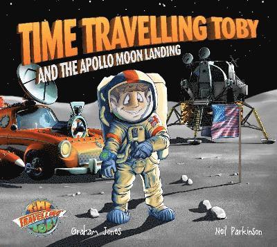 Time Travelling Toby and the Apollo Moon Landing 1