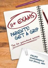 bokomslag 11+ Exams - Parents! Get a Grip