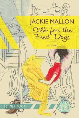 Jackie Mallon - Silk for the Feed Dogs, Häftad