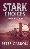 Peter Carroll - Stark Choices: An Adam Stark Novel, Häftad