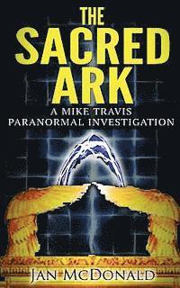 bokomslag The Sacred Ark: A Mike Travis Paranormal Investigation