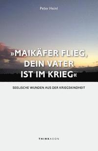 bokomslag Maikaefer Flieg, Dein Vater Ist Im Krieg