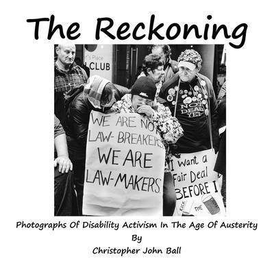 Christopher John Ball - Reckoning - Photographs Of Disability Activism In The Age Of Austerity, Häftad