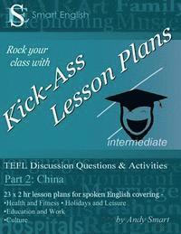 bokomslag Kick-Ass Lesson Plans TEFL Discussion Questions & Activities - China: Part 2