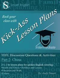 Andrew Alan Smart, Andy Smart - Kick-Ass Lesson Plans: TEFL Discussion Questions & Activities - China: Teacher's Book - Part 2, Häftad