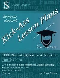 bokomslag Kick-Ass Lesson Plans TEFL Discussion Questions & Activities - China: Part 3