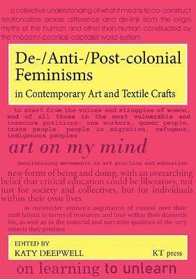 bokomslag De-/Anti-/Post-colonial Feminisms in Contemporary Art and Textile Crafts