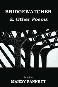 bokomslag Bridgewatcher & Other Poems: Anthology of poems from The Psychiatry Research Trust Poetry Competition 2013