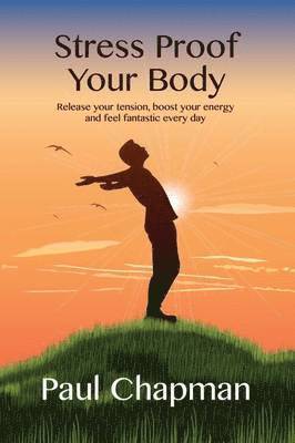 Paul Chapman - Stress Proof Your Body, Häftad