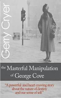bokomslag The Masterful Manipulation of George Cove