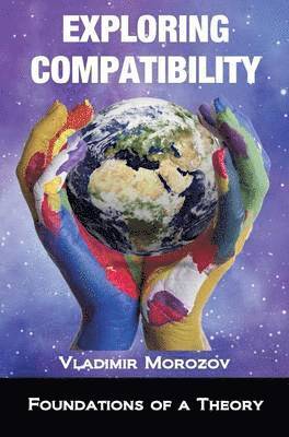 Vladimir Morozov, Vladimir a. Morozov - Exploring Compatibility, Inbunden