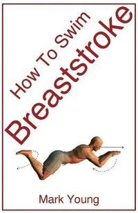 bokomslag How To Swim Breaststroke