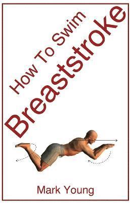 Mark Young - How To Swim Breaststroke, Häftad