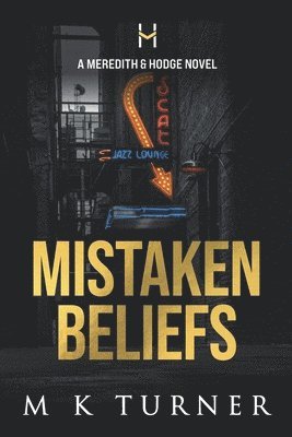 Mistaken Beliefs: A Meredith & Hodge Novel 1