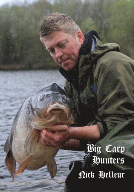 Nick Helleur - Big Carp Hunters, Inbunden