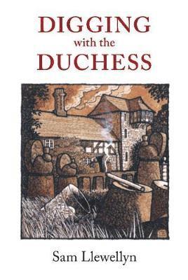 Sam Llewellyn - Digging with the Duchess, Häftad
