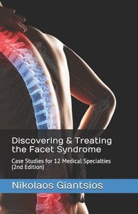 bokomslag Discovering & Treating the Facet Syndrome: Case Studies for 12 Medical Specialties (2nd Edition)