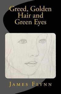 bokomslag Greed, Golden Hair and Green Eyes