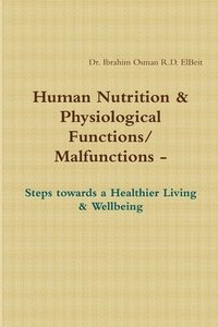 bokomslag Human Nnutrition & Physiological Functions/ Malfunctions - Steps towards a Healthier Living & Wellbeing