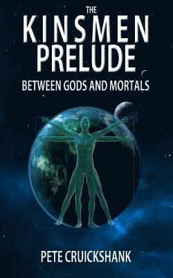 Pete Cruickshank - Kinsmen Prelude - Between Gods and Mortals, Häftad