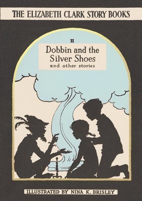 Dobbin and the Silver Shoes: The Elizabeth Clark Story Books