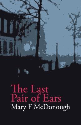 Mary F. McDonough - Last Pair of Ears, Häftad
