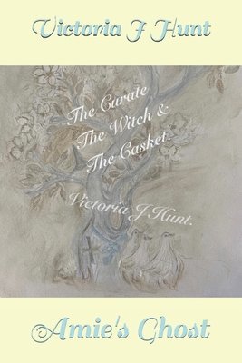 bokomslag The Curate, The Witch And The Casket: A Ghost Story
